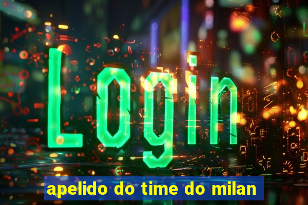 apelido do time do milan